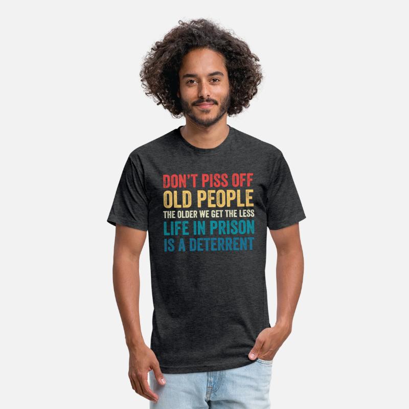 Don'T Piss Off Old People The Older We Get