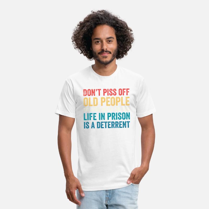 Don'T Piss Off Old People The Older We Get