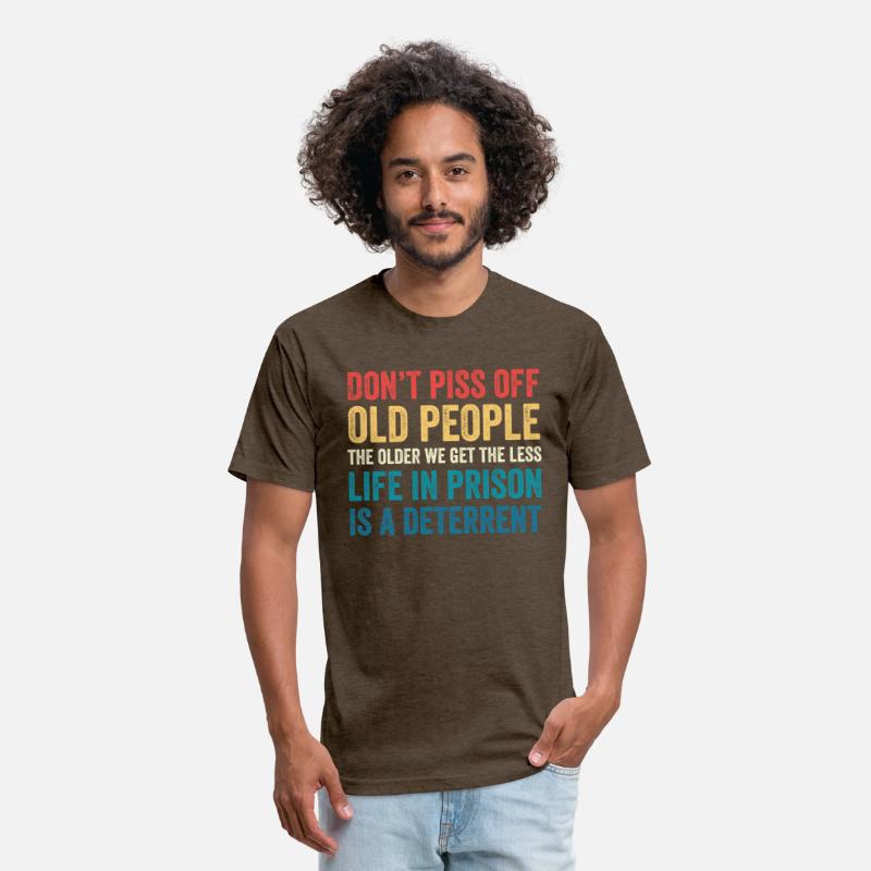 Don'T Piss Off Old People The Older We Get
