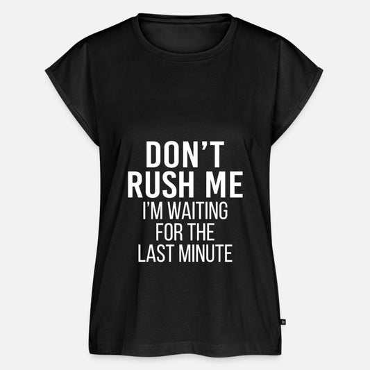 Don't Rush Me I'm Waiting For The Last Minute