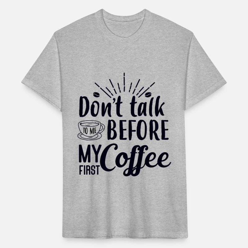 Don't Talk To Me Until After My First Coffee.