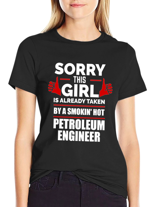 Sorry This Girl is Taken Petroleum Engineer T-Shirt