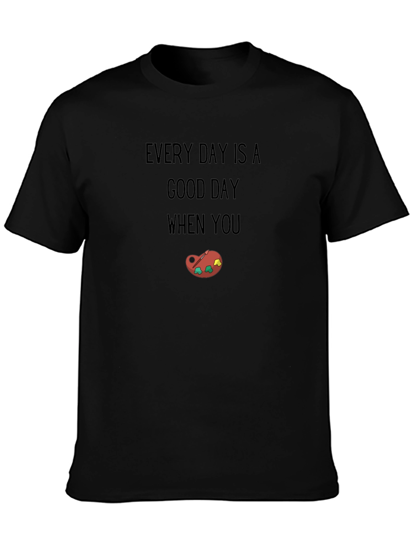 Every Day is a Good Day Graphic Tee