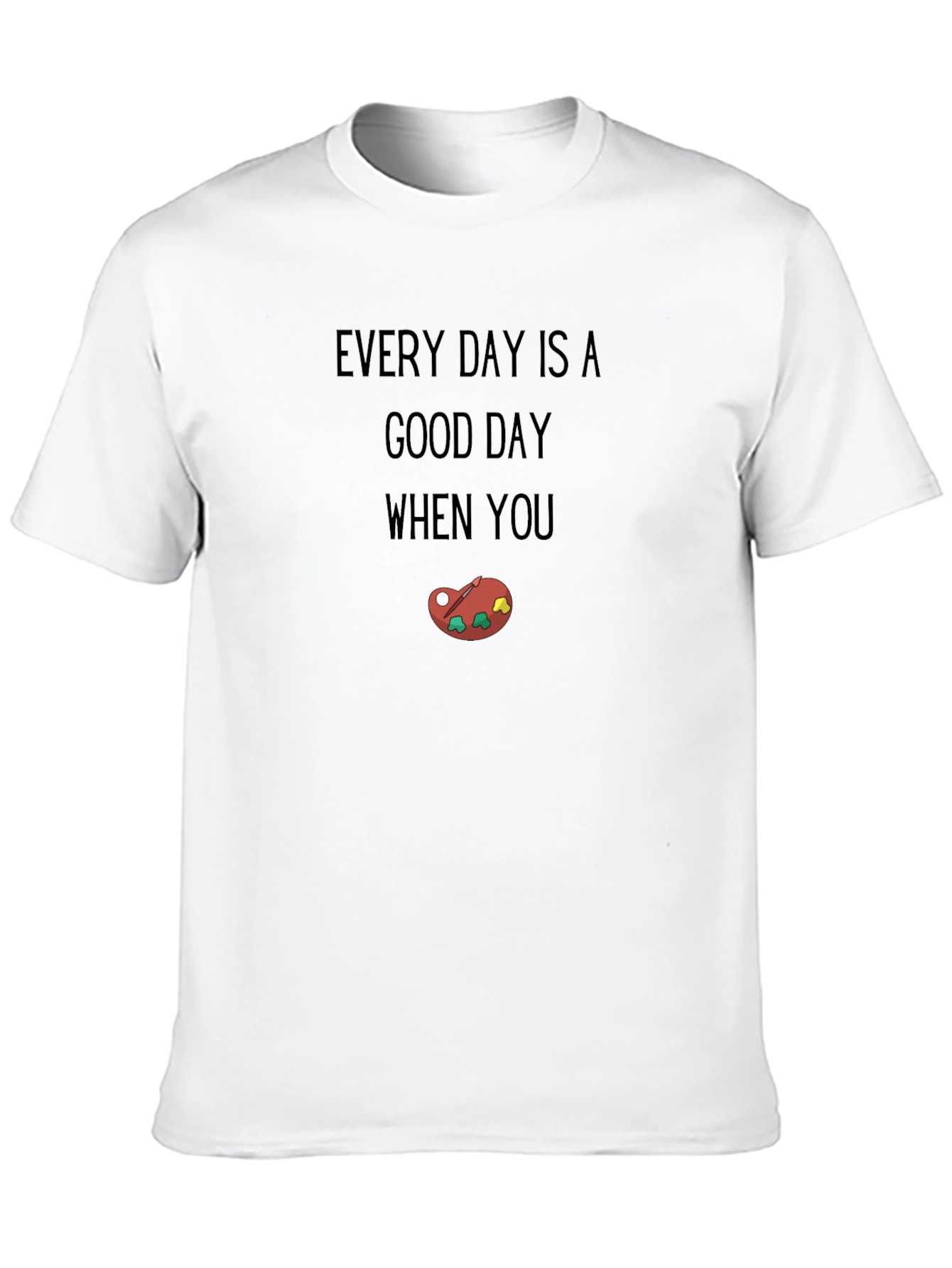 Every Day is a Good Day Graphic Tee