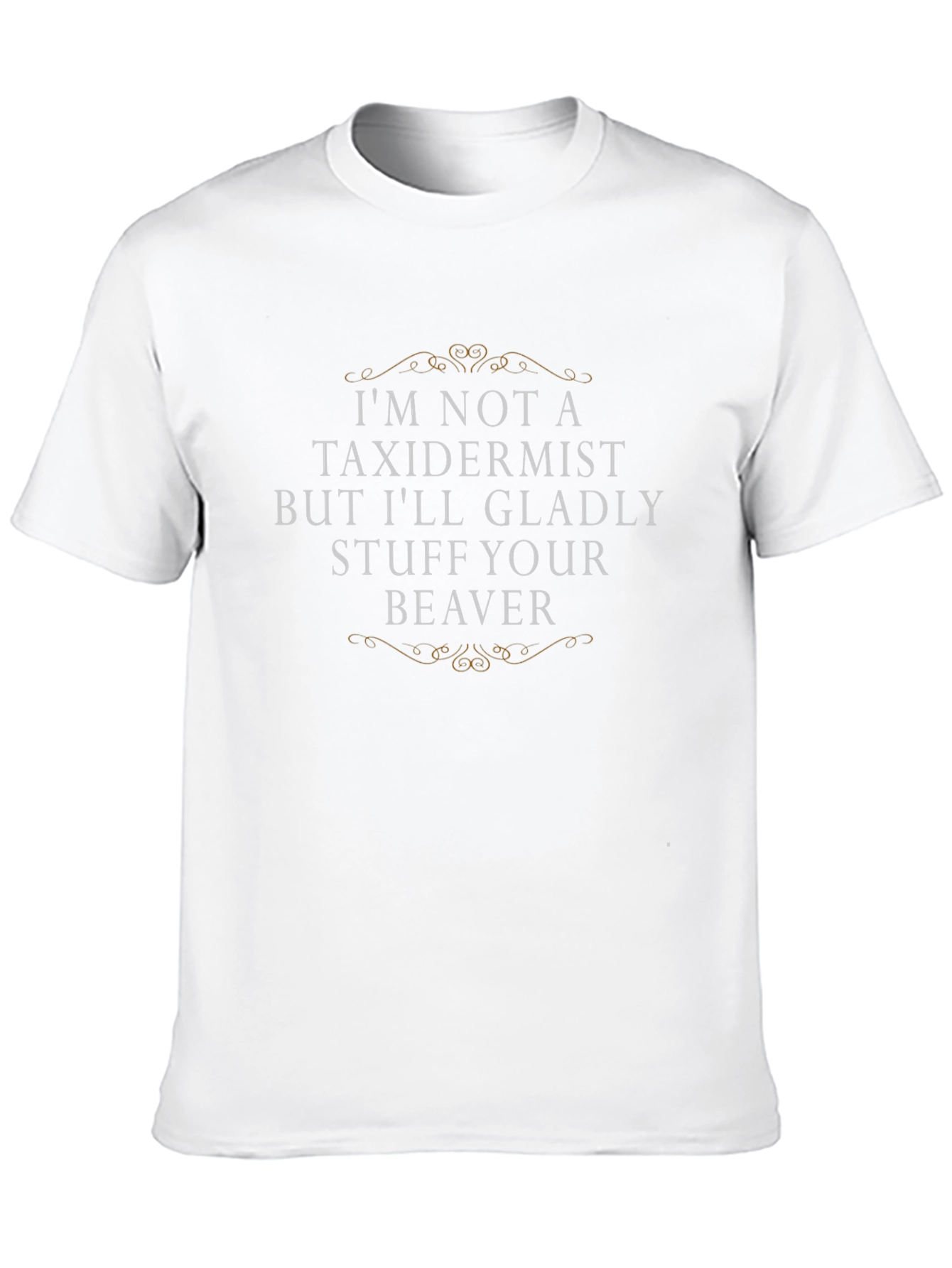 Funny Beaver T-Shirt - Im Not A Taxidermist