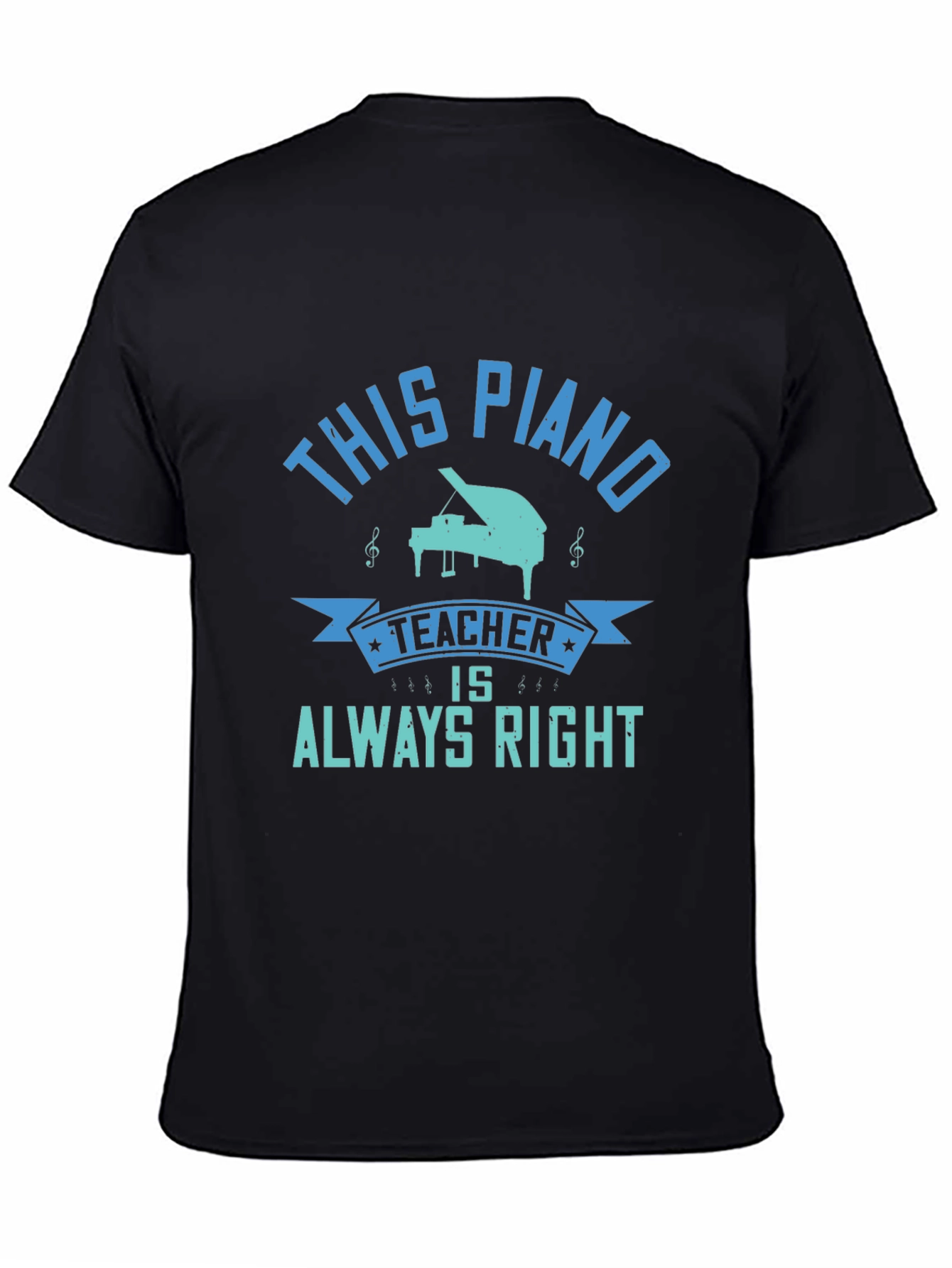 Piano Teacher Always Right T-Shirt