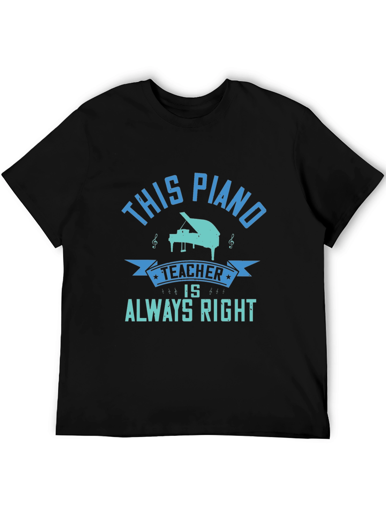 Piano Teacher Always Right T-Shirt