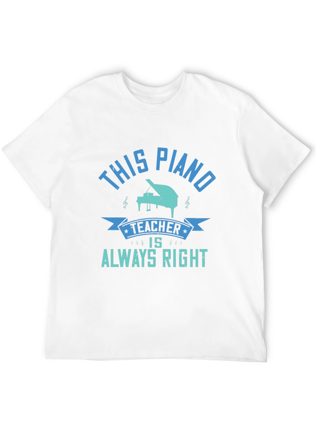 Piano Teacher Always Right T-Shirt