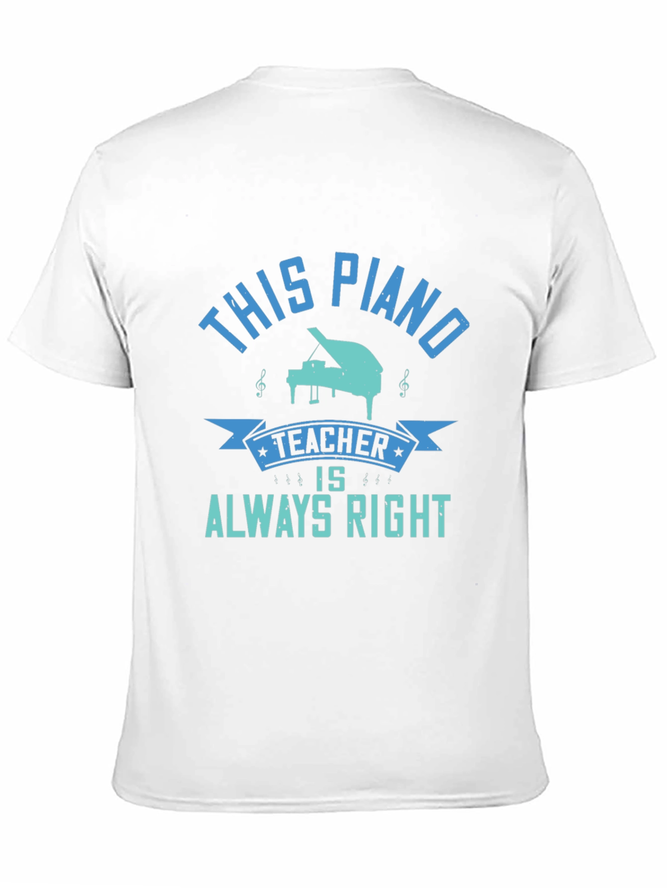 Piano Teacher Always Right T-Shirt