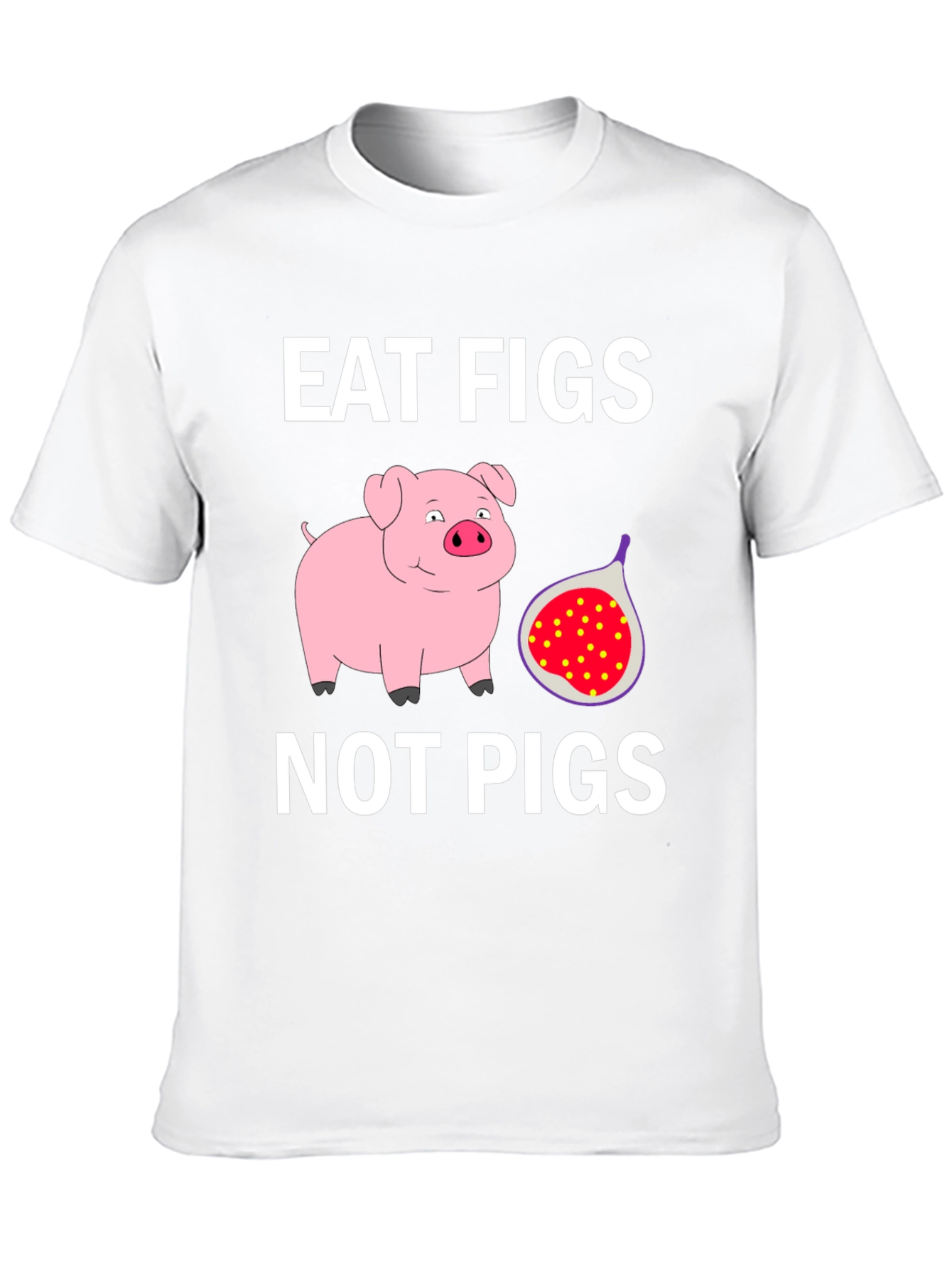 Eat Figs Not Pigs Graphic T-Shirt