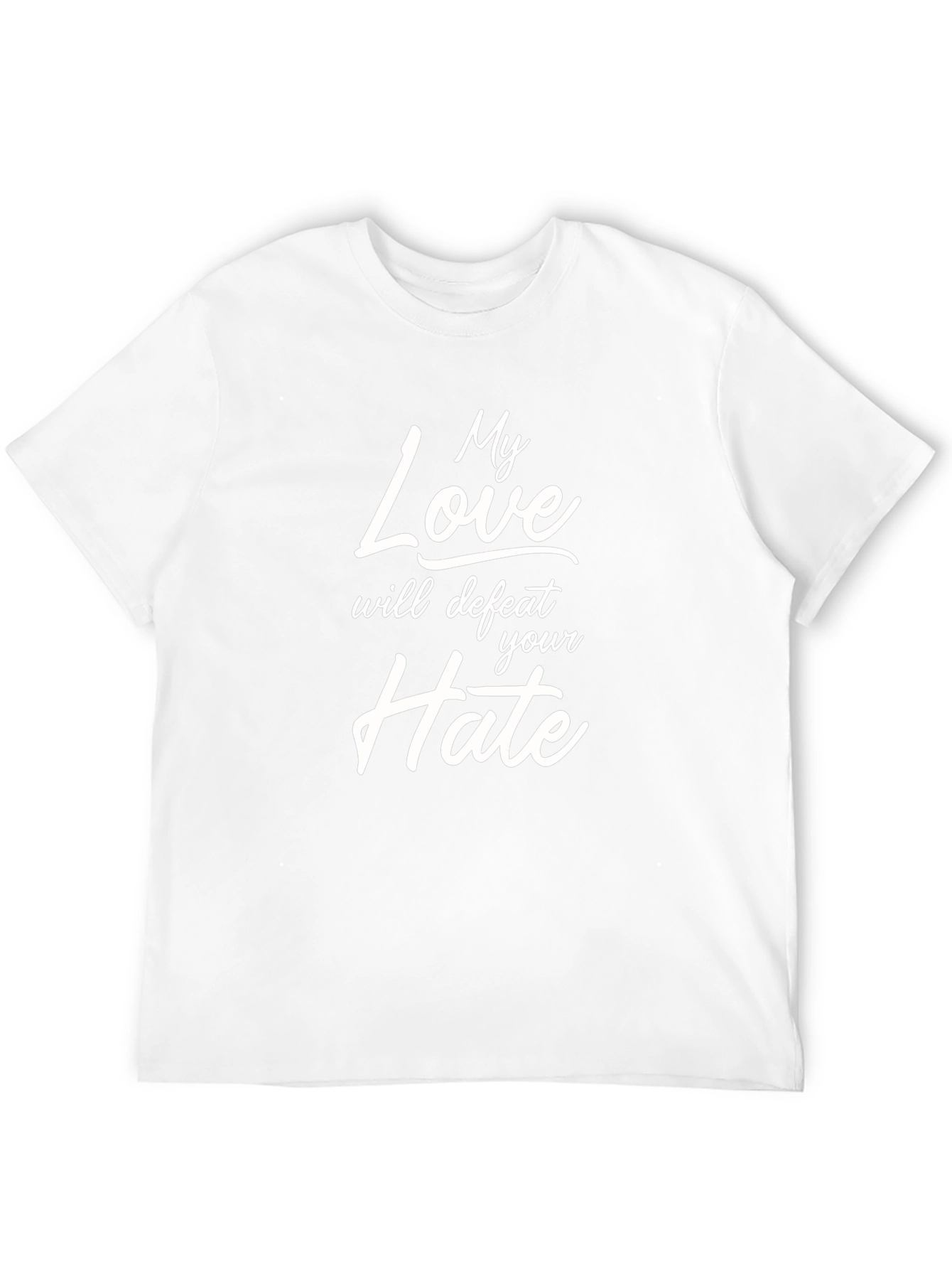 My Love Will Defeat Your Hate T-Shirt