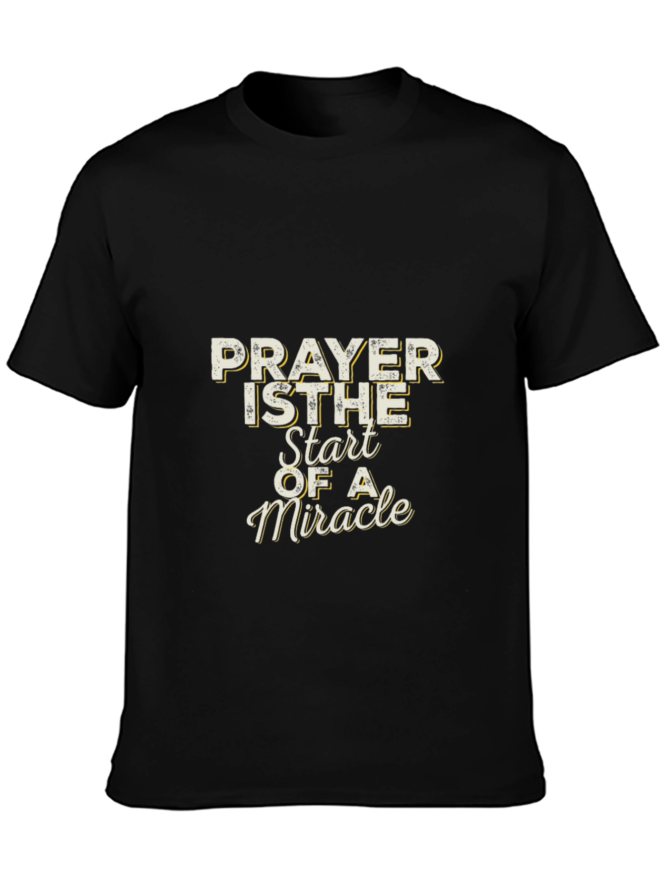 Prayer is The Start of a Miracle T-Shirt