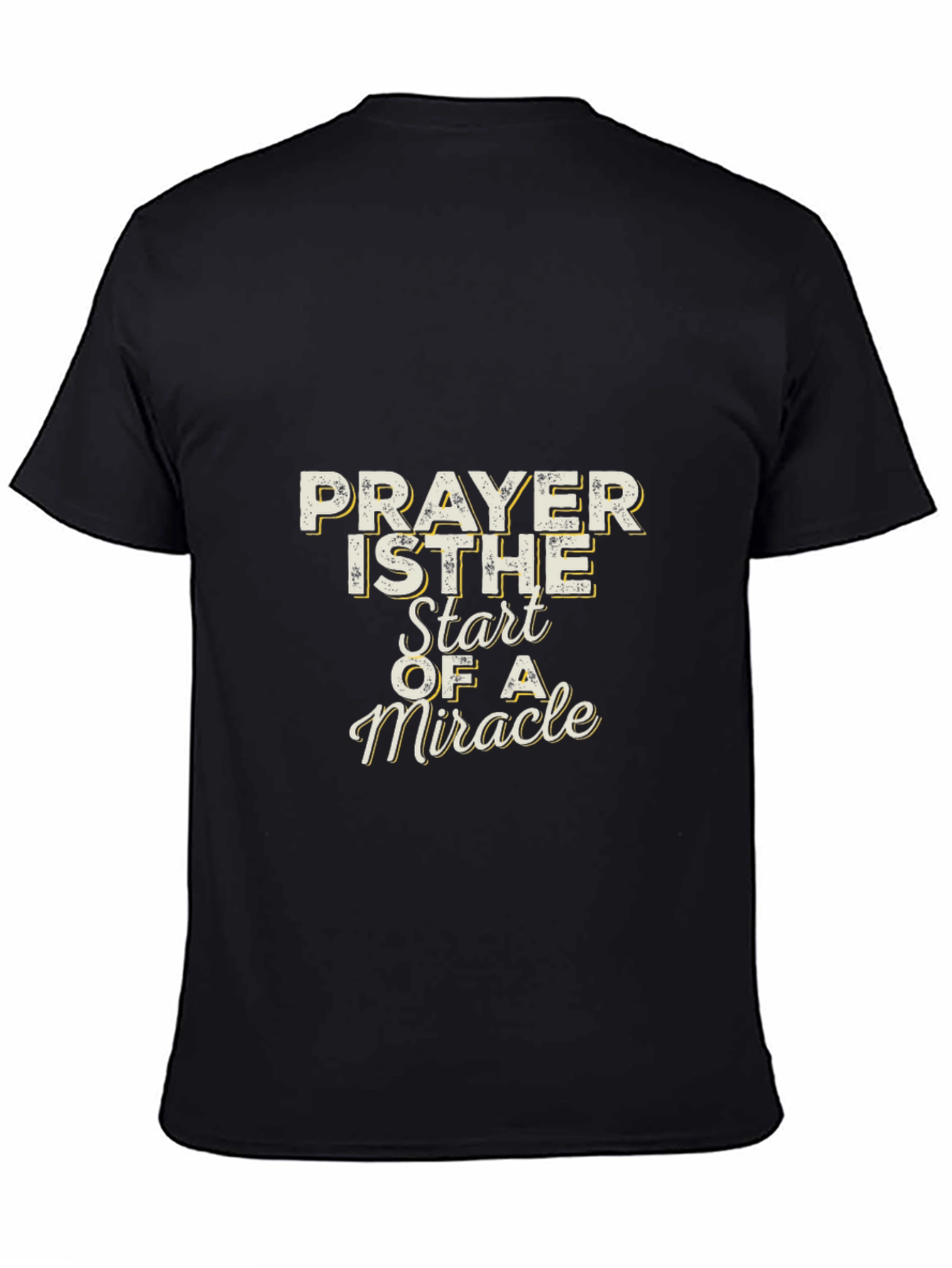 Prayer is The Start of a Miracle T-Shirt