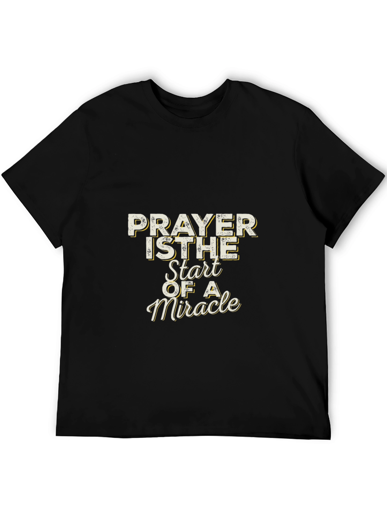 Prayer is The Start of a Miracle T-Shirt
