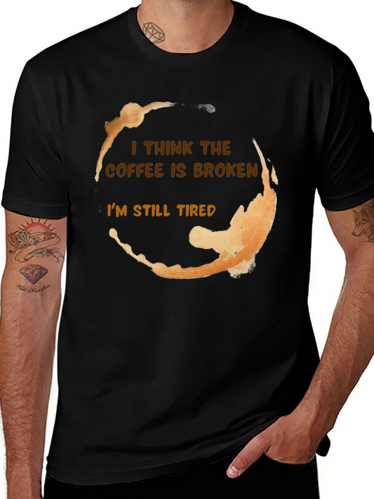 Coffee Stain Funny T-Shirt - I Think The Coffee Is Broken