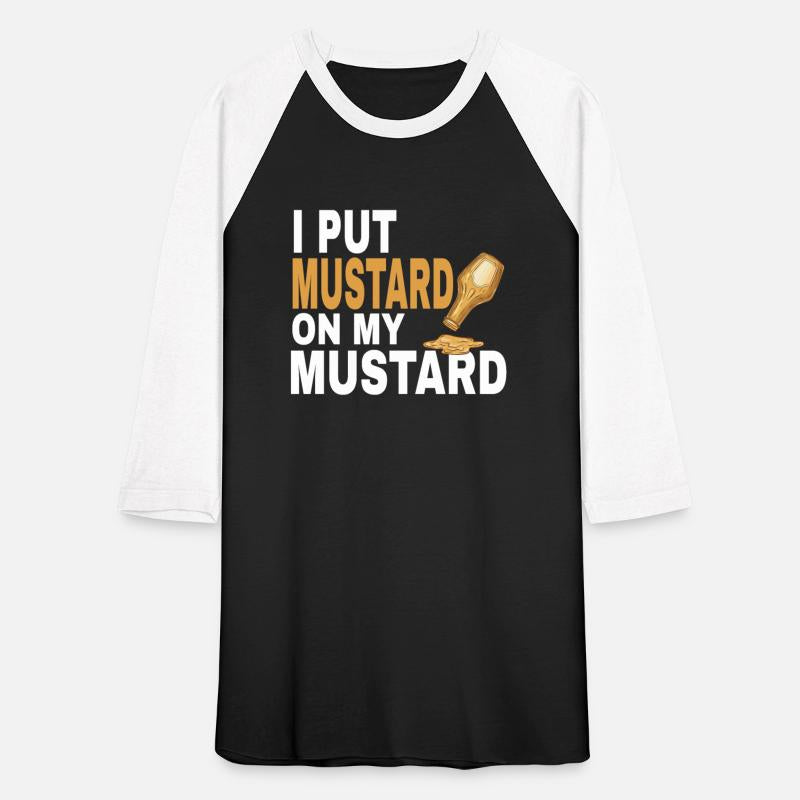 Funny Mustard Lover I Put Mustard On My Mustard