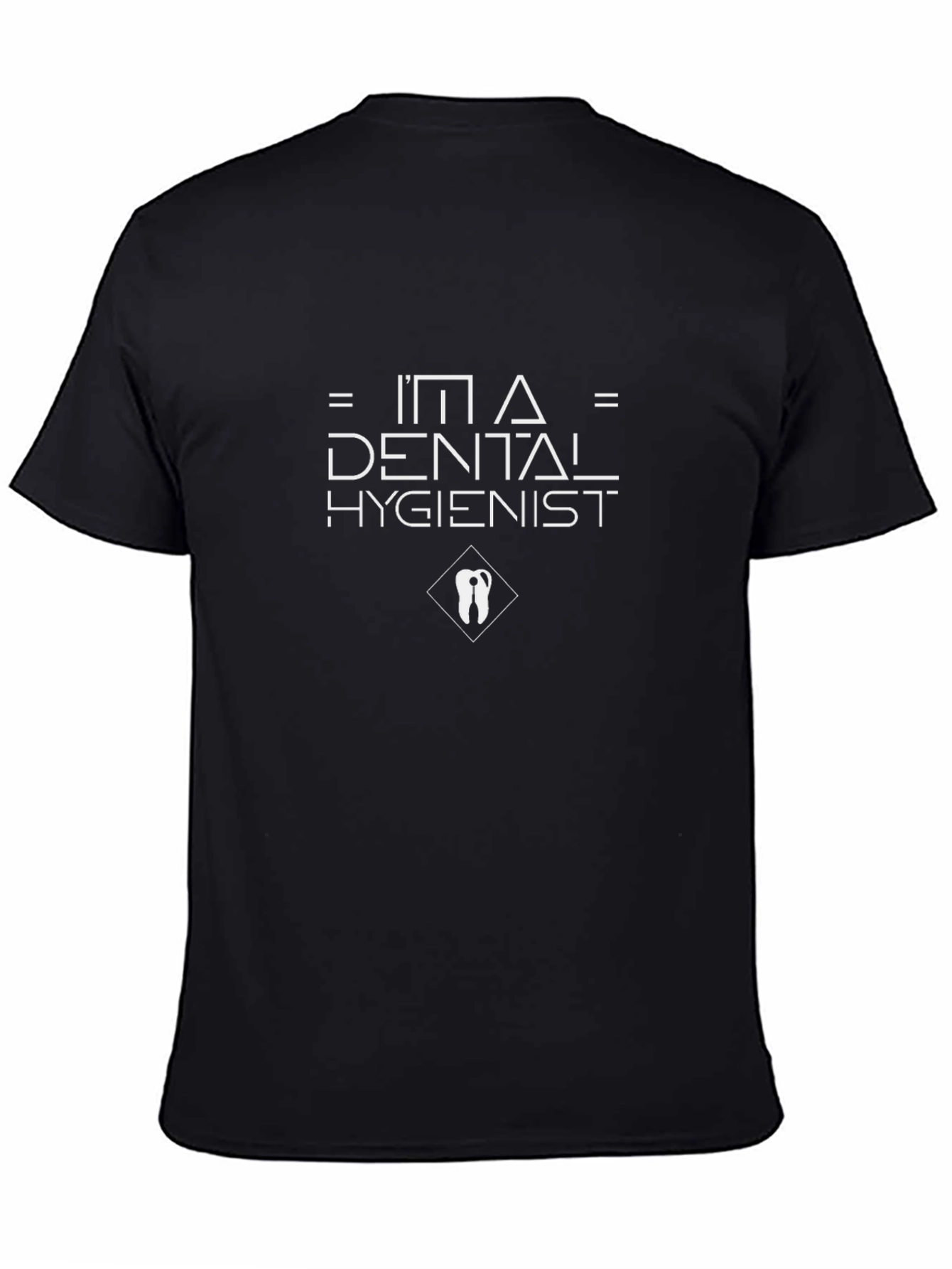 Im a Dental Hygienist T-Shirt - Black Cotton Tee