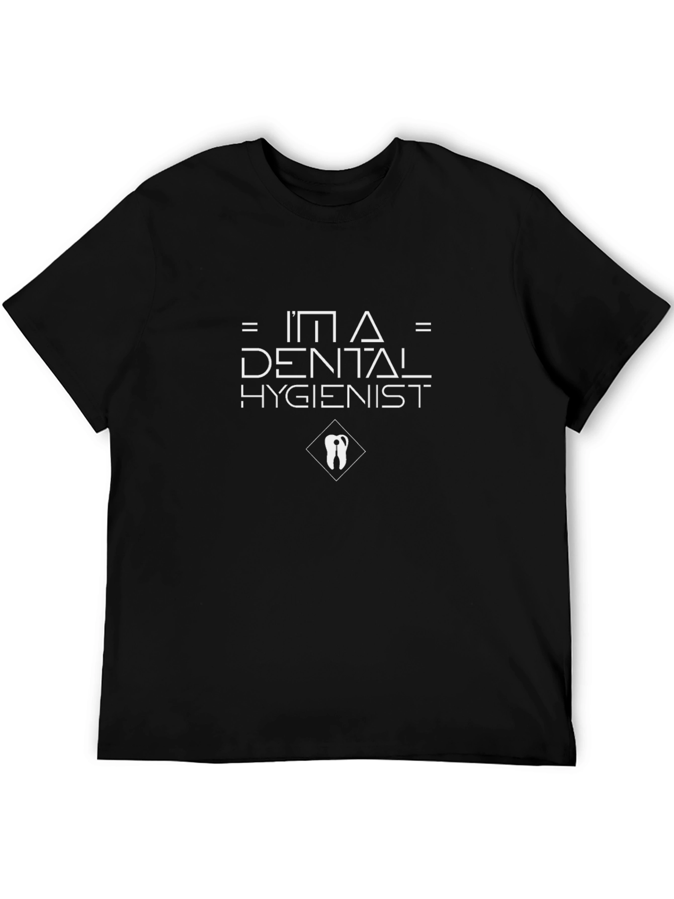 Im a Dental Hygienist T-Shirt - Black Cotton Tee