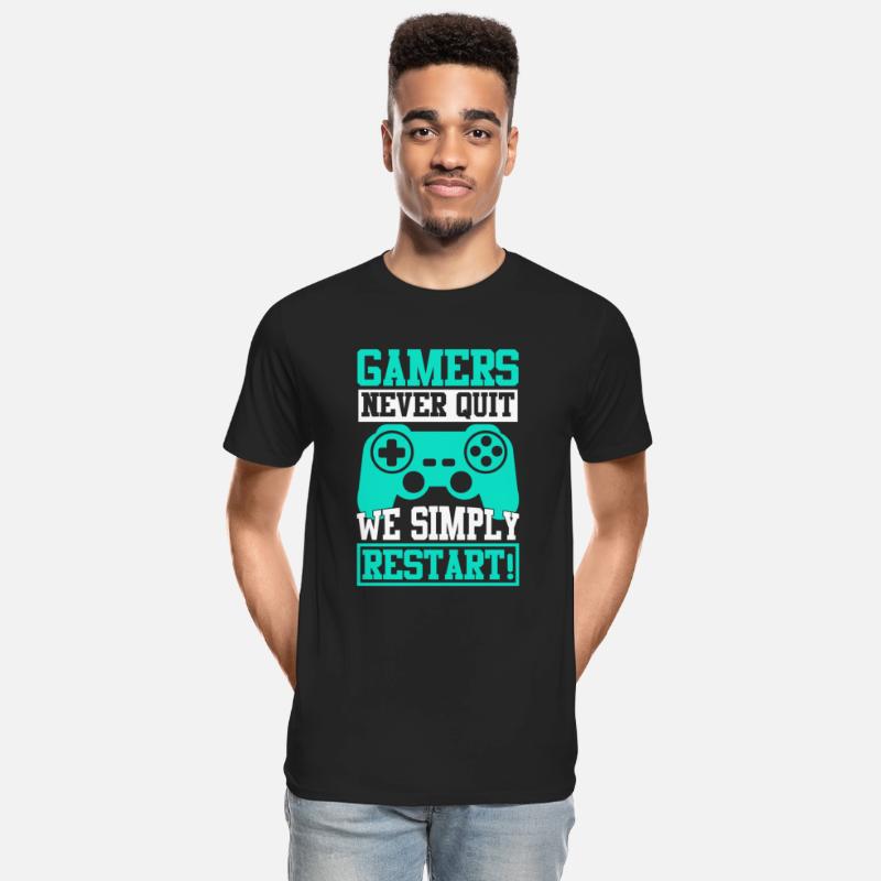 GAMERS NEVER QUIT WE SIMPLY RESTART