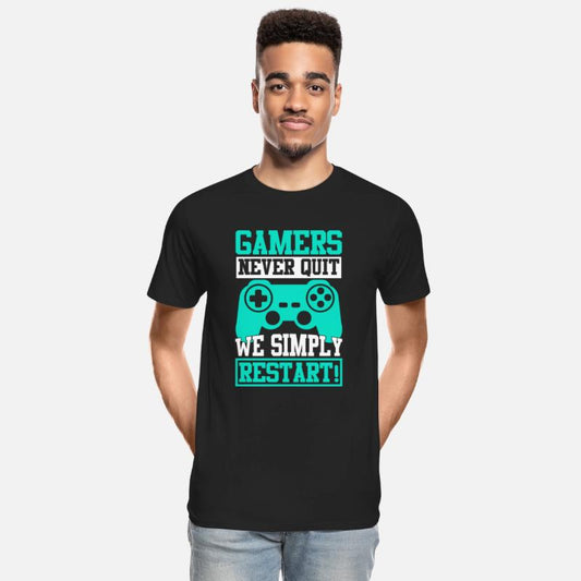 GAMERS NEVER QUIT WE SIMPLY RESTART