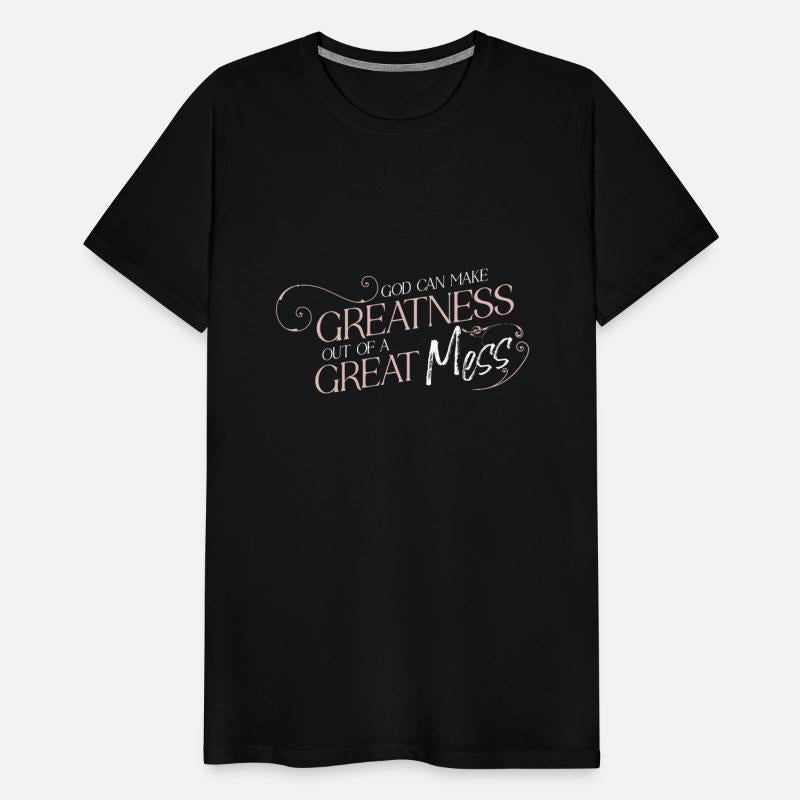God Can Make Greatness Out of a Great Mess
