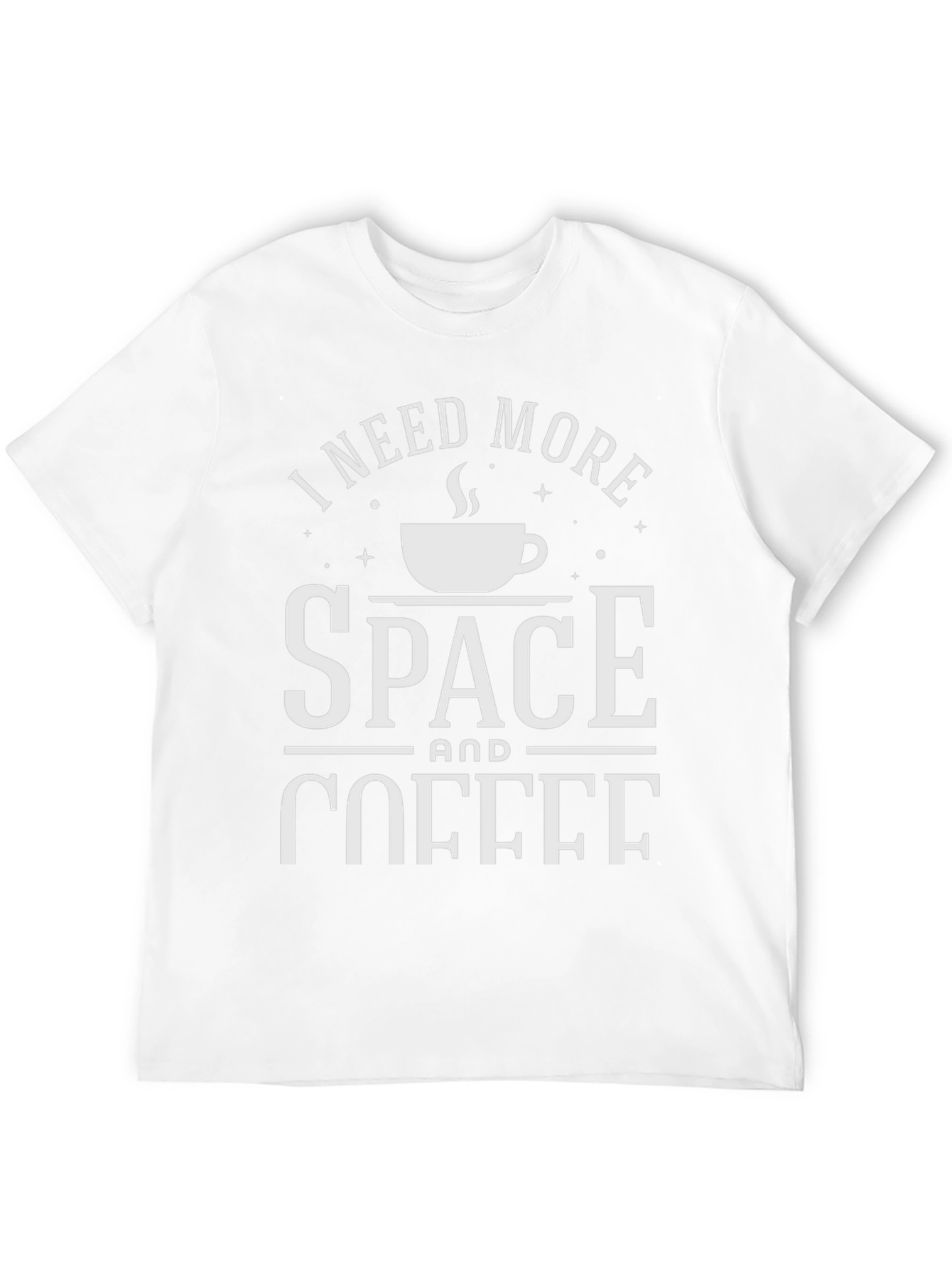 I Need More Space and Coffee T-Shirt