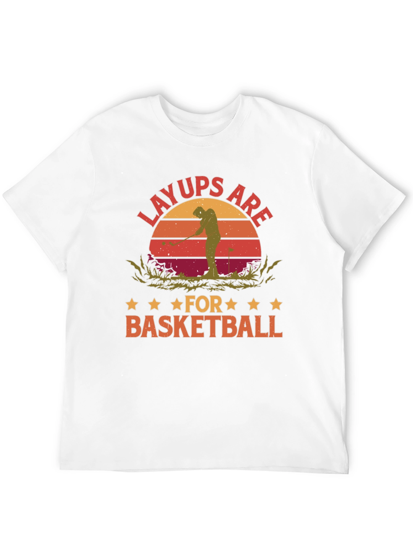 Layups Are for Basketball Funny Golf T-Shirt