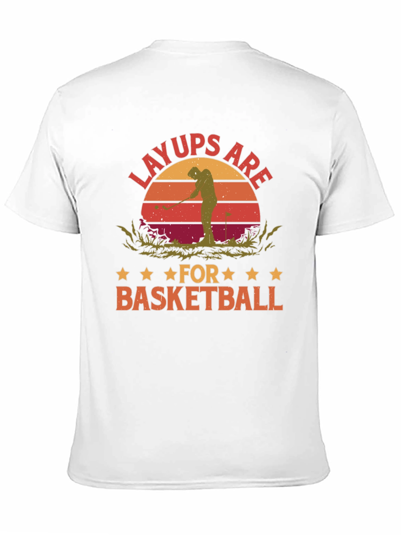 Layups Are for Basketball Funny Golf T-Shirt
