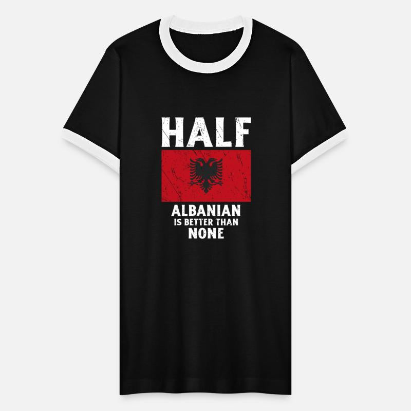 Half Albanian Is Better Than None National Flag Al