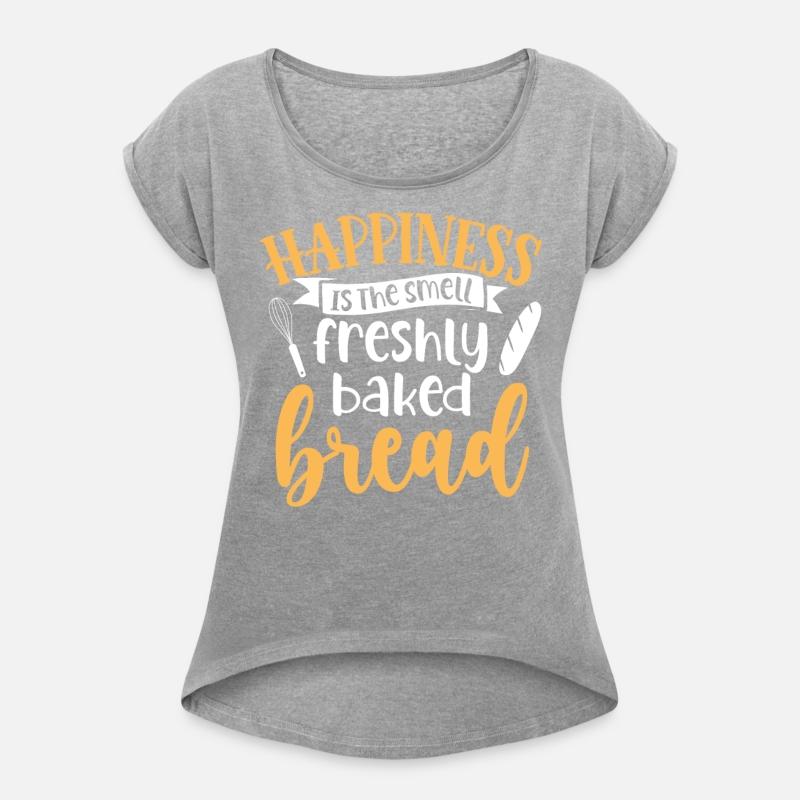 Happiness Is The Smell Freshly Baked Bread - Baker