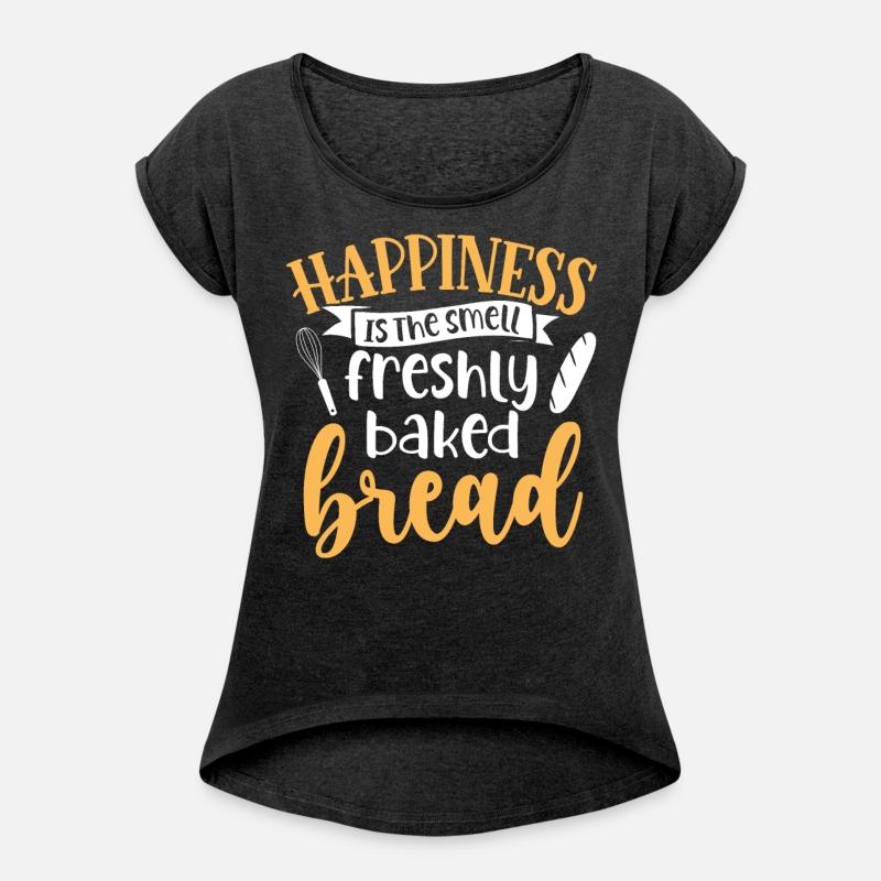 Happiness Is The Smell Freshly Baked Bread - Baker
