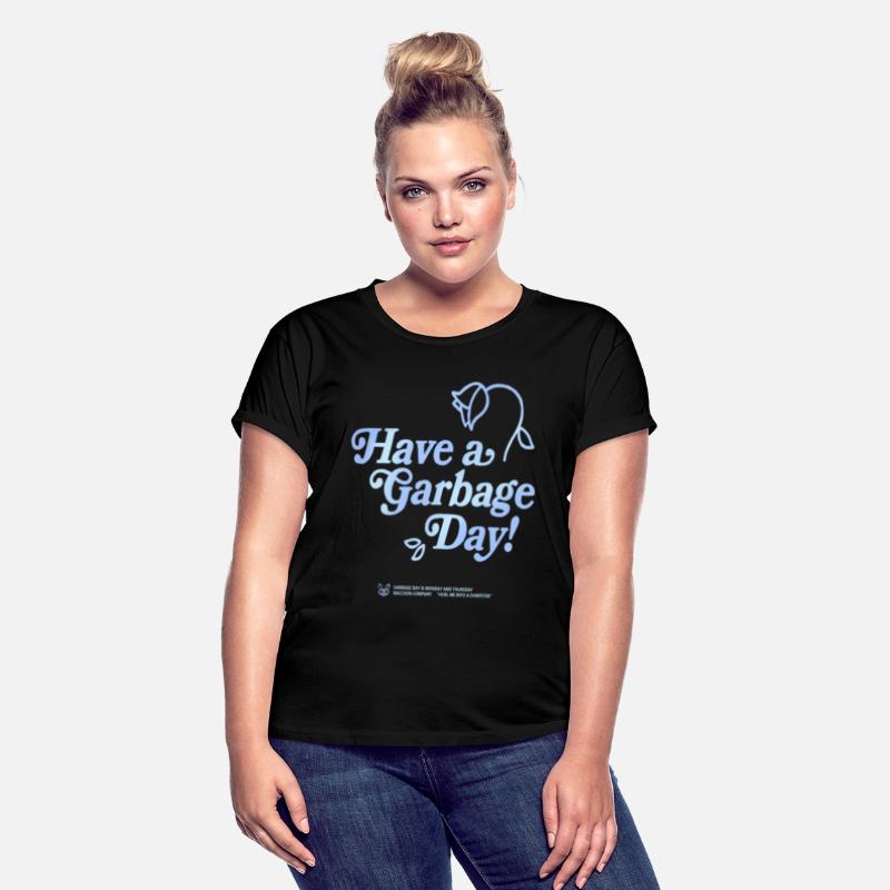Have a garbage day T Shirt