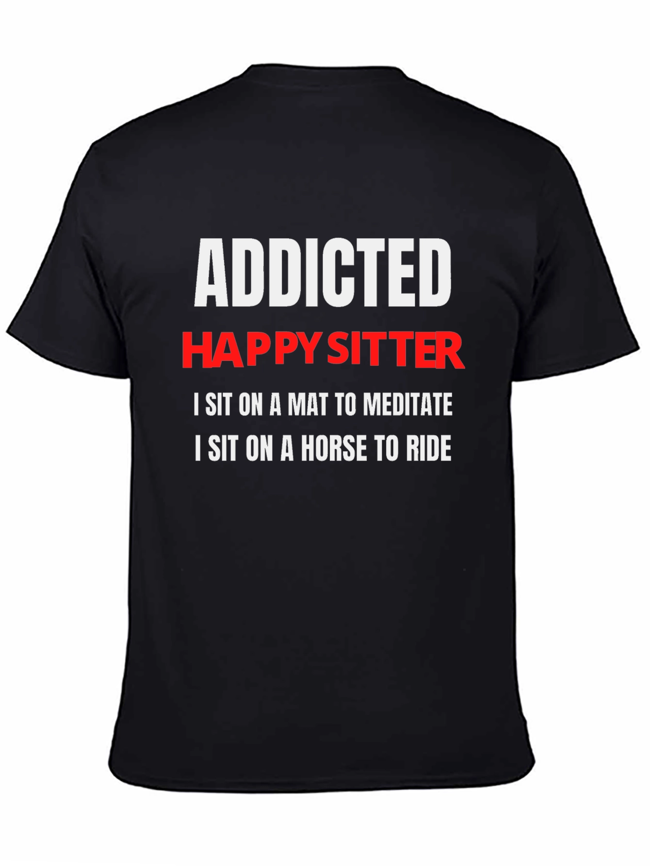 Addicted Happy Sitter T-Shirt: Meditate & Ride