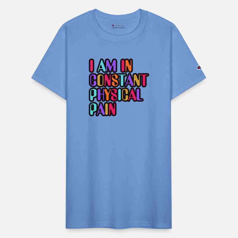 I Am In Constant Physical Pain Rainbows Apparel