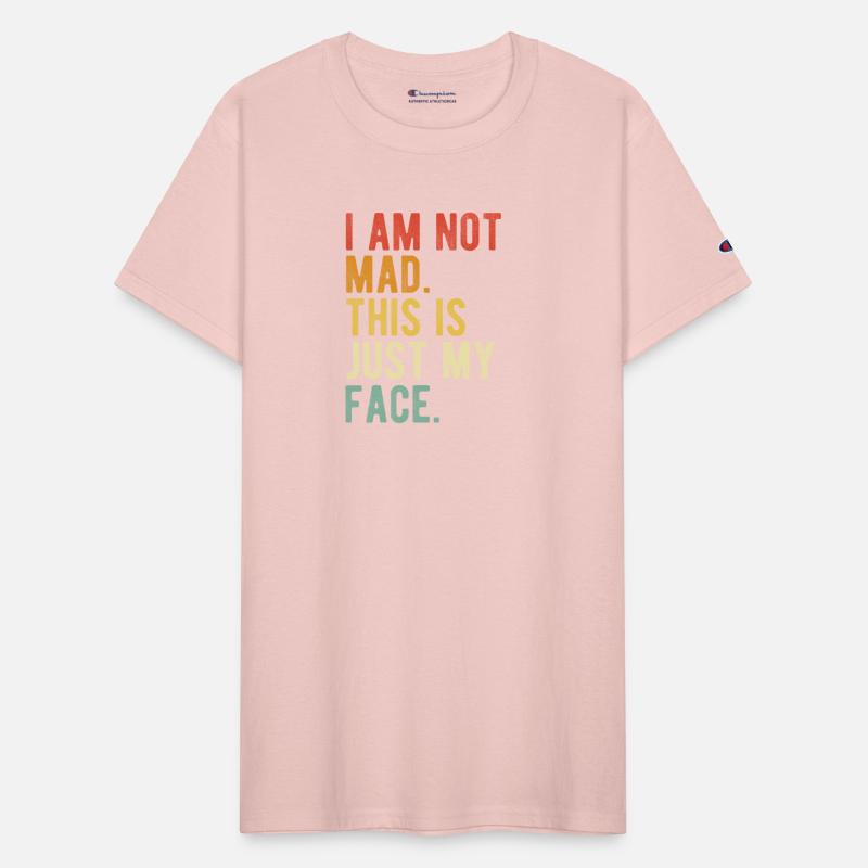 I Am Not Mad This Is Just My Face