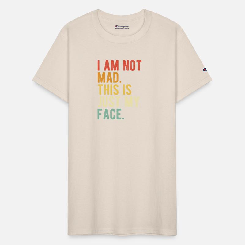 I Am Not Mad This Is Just My Face