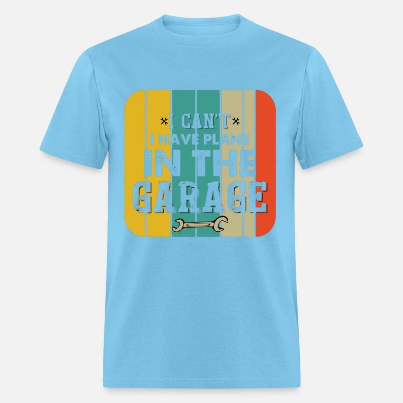 I Cant I Have Plans In The Garage Fathers Day Car