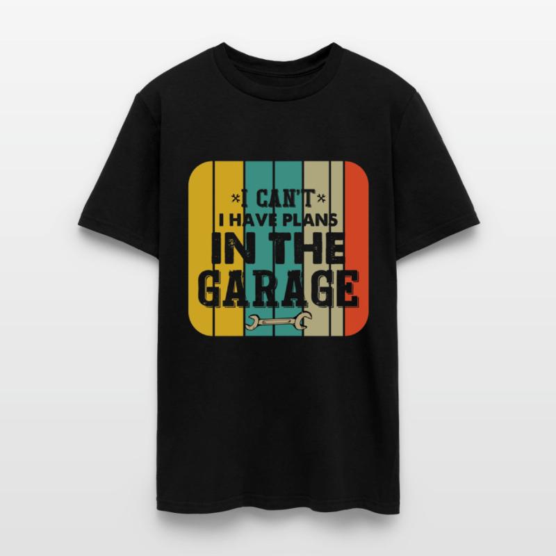 I Cant I Have Plans In The Garage Fathers Day Car