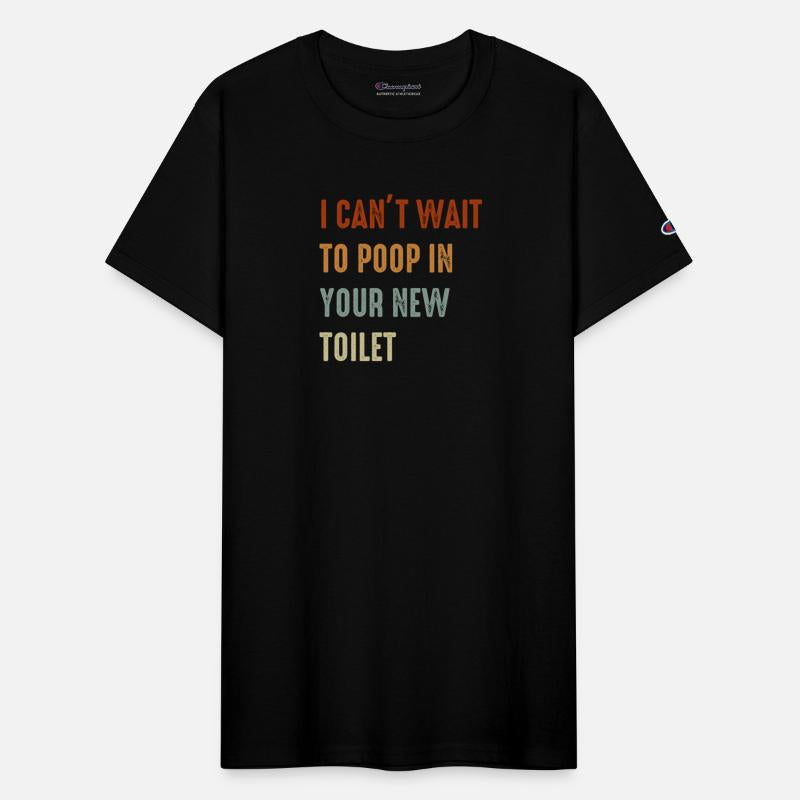 I Can't Wait To Poop In Your New Toilet