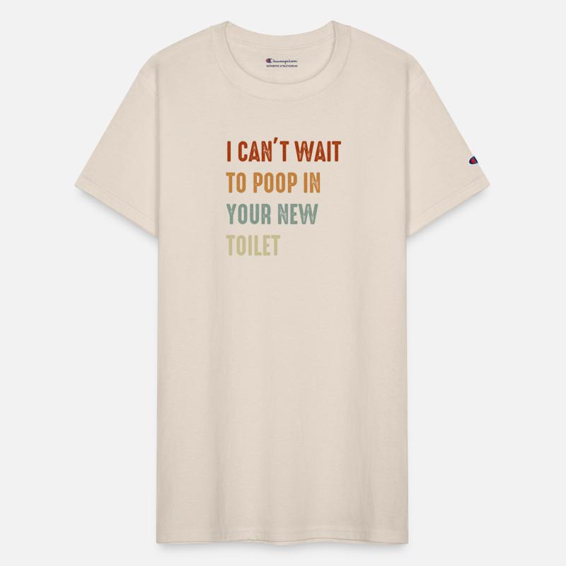 I Can't Wait To Poop In Your New Toilet