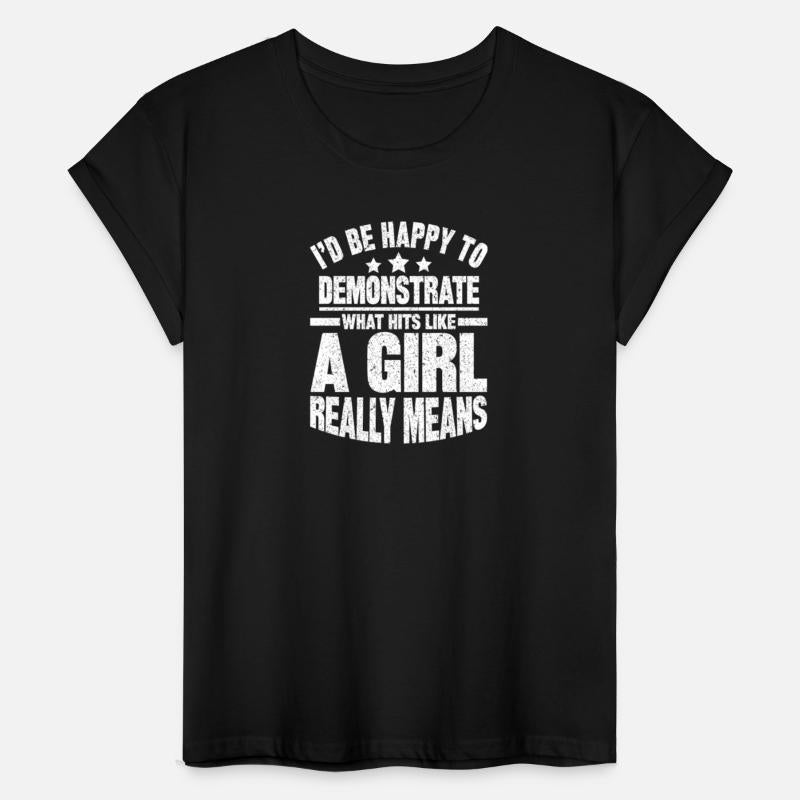 I d Be Happy To Demonstrate What Hits Like A Girl
