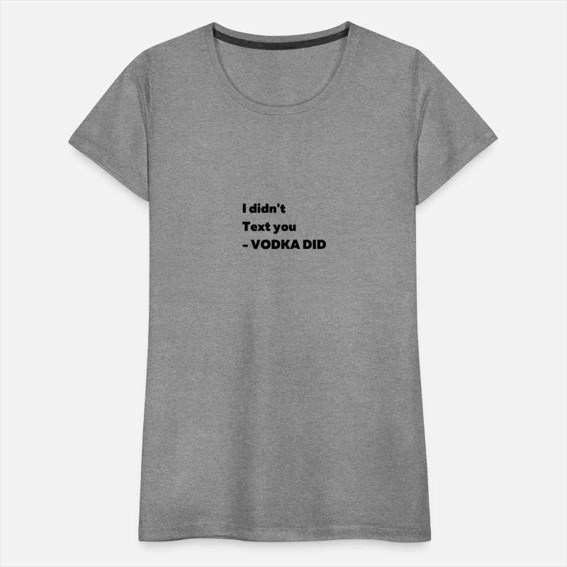I didn't text you - VODKA DID