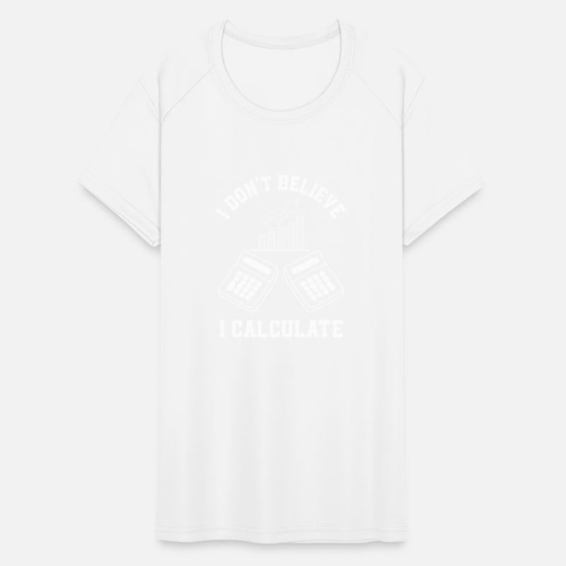 I Don't Believe I Calculate Funny Accountant Gift