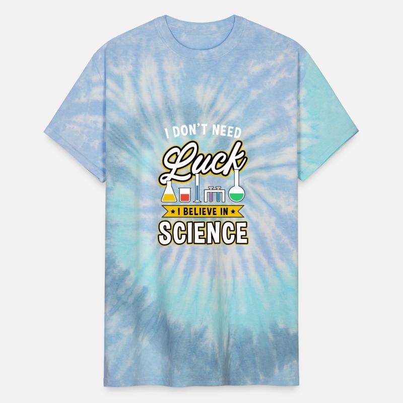 I Don't Need Luck I Believe In Science Funny