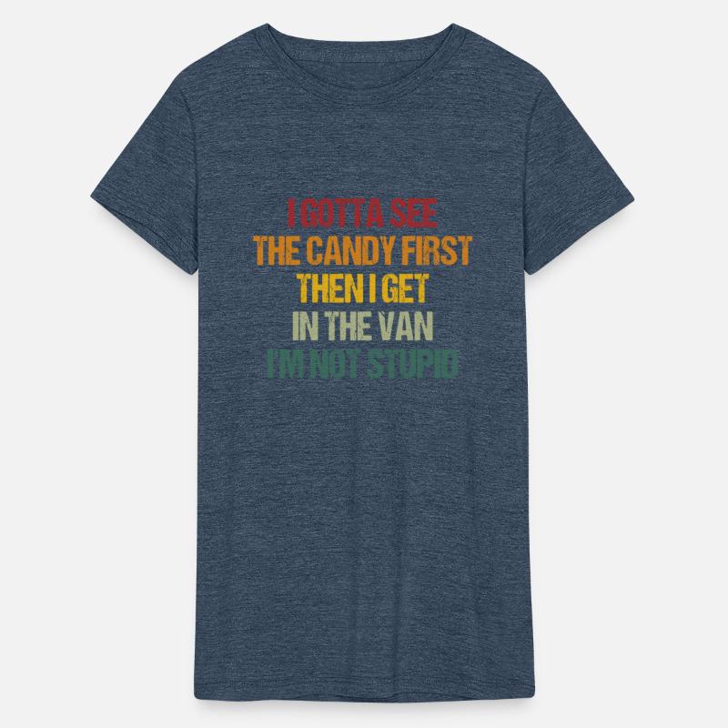 I Gotta See The Candy First Then I Get In The Van
