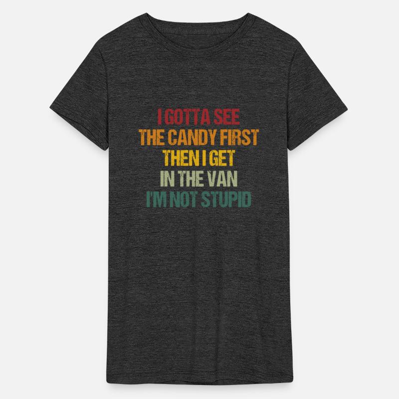I Gotta See The Candy First Then I Get In The Van