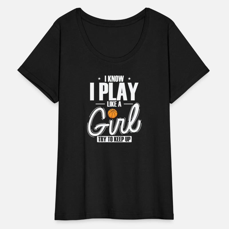 I Know I Play like a Girl Try to keep up