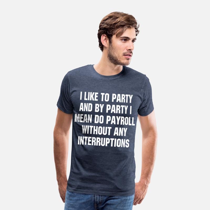 i like to party and by party i mean do payroll