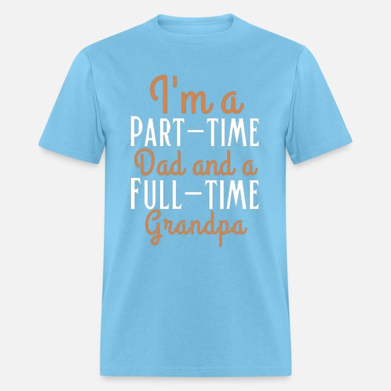 I m a part time dad and a full time grandpa