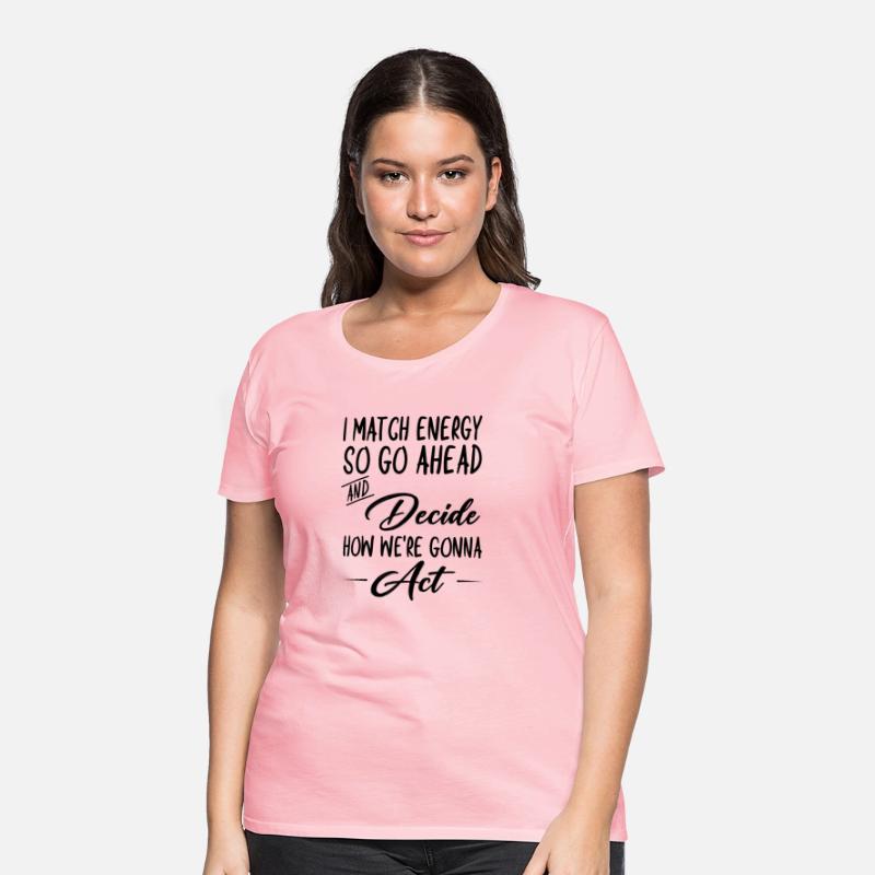 I Match Energy - Funny Sarcastic